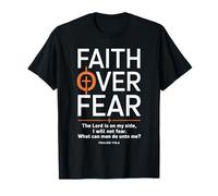 Faith Over Fear The Lord Is On My Side Christian Apparel T-Shirt