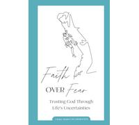 Faith Over Fear: Trusting God Through Life’s Uncertainties