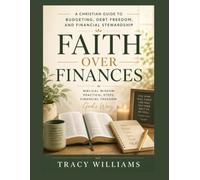 Faith Over Finances Workbook: A Christian Financial Transformation Workbook for Budgeting, Debt Freedom, Savings Goals, and Biblical Stewardship (Christian Help Workbooks)