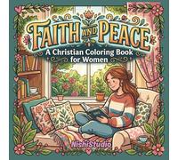 Faith & Peace: A Cozy Christian Coloring Book for Women: Bold & Easy Bible Quotes for Calm, Strength, Joy & Soft Living, Stress Relief & Inspiration