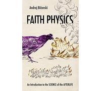 Faith Physics: An Introduction to the Science of the Afterlife