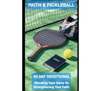 FAITH & PICKLEBALL: Elevate Your Game By Strengthening Your Faith