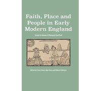 Faith, Place and People in Early Modern England: Essays in Honour of Margaret Spufford
