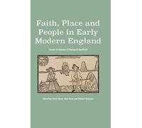 Faith, Place and People in Early Modern England: Essays in Honour of Margaret Spufford