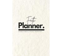 Faith Planner 2025: Undated Daily Devotional & Bible Tracker | Gratitude Journal and Church Planner for Spiritual Growth: Becoming His: Physically, Mentally, and Spiritually