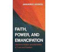 Faith, Power, and Emancipation: Liberative Realism and the Ethics of Truth and Freedom