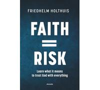 Faith = Risk: Learn what it means to trust God with everything