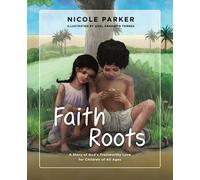 Faith Roots: A Story of God's Trustworthy Love for Children of All Ages (Tales of the Exodus)