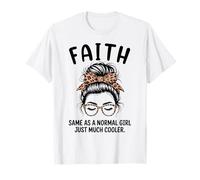 Faith Same As A Normal Girl Just Much Cooler Girl Name T-Shirt