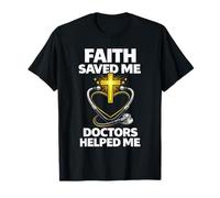 Faith Saved Me Doctors Helped Me Medical Design T-Shirt