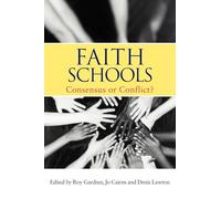 Faith Schools: Consensus or Conflict? – Routledge