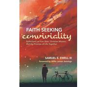 Faith Seeking Conviviality: Reflections on Ivan Illich, Christian Mission, and the Promise of Life Together