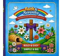 Faith & Serenity: Chronological Christian Coloring Book for Adults and Kids, Bold and Easy, Simple and Big Designs for Relaxation Featuring Scriptures, Crosses, Floral Patterns, and Inspirational Word