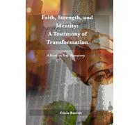 Faith, Strength, and Identity: A Testimony of Transformation: A Book on Self- Discovery