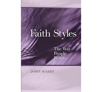 Faith Styles: Ways People Believe (Spiritual Directors International Books)