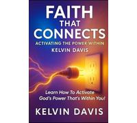 Faith That Connects: Activating The Power Within