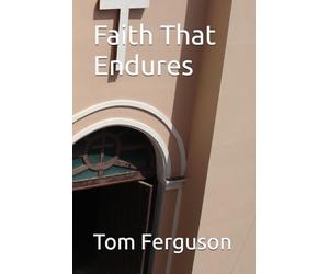 Faith That Endures: A modern paraphrase of 1 Thessalonians, James, and Hebrews