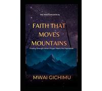 Faith That Moves Mountains: Finding Strength When Prayer Meets the Impossible: 4 (The Inner Kingdom)