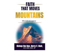 Faith that moves Mountains: My Life & Legacy