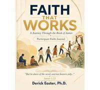 Faith That Works: A Journey Through the Book of James