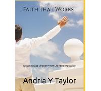 FAITH THAT WORKS: Activating God's Word When Life Seems Impossible: A Faith-based Guide and Reflection Workbook