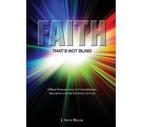 Faith That's Not Blind: A Brief Introduction to Contemporary Arguments For the Existence of God