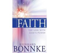 Faith: The Link With God's Power by Reinhard Bonnke (2014-03-03)