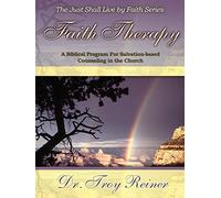Faith Therapy: A Biblical Program for Salvation-Based Counseling in the Church