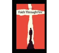 Faith Through Fire
