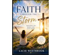 Faith Through the Storm: Holding On When Life Gets Hard