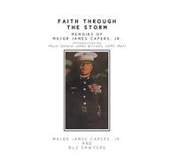 Faith Through the Storm: Memoirs of Major James Capers, Jr.