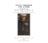 Faith Through the Storm: Memoirs of Major James Capers, Jr.