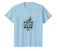 Faith Till You Make It - Inspirational Quote, Jesus T-Shirt, Kids, Baby Blue, 6 Years
