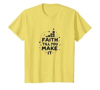 Faith Till You Make It - Inspirational Quote, Jesus T-Shirt, Kids, Lemon, 12 Years