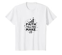Faith Till You Make It - Inspirational Quote, Jesus T-Shirt, Kids, White, 4 Years