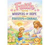 Faith turns whispers of Hope into footsteps of Courage: 2nd