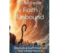 Faith Unbound: Discovering God's Power and Your Infinite Potential