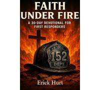 Faith Under Fire: A 30-Day Devotional for First Responders