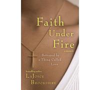 Faith Under Fire: Betrayed by a Thing Called Love