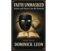 Faith Unmasked: Faith and Facts Can Be Friends