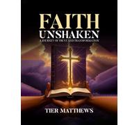 Faith Unshaken: A Journey Of Trust And Transformation