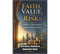 Faith, Value, and Risk: Principles and Practice of the Islamic Financial System (Islam In The World)