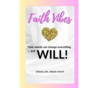 Faith Vibes Journal: Your words can change everything & Will!