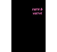 Faith & Virtue: A Journal for Young Women Growing in Purpose, Creativity, and Daily Stewardship