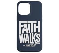 Faith Walks James 2:17 Case for iPhone 13 Pro Max