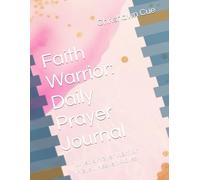 Faith Warrior: Daily Prayer Journal: When a Prayer Warrior Prays… Heaven Moves.