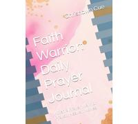 Faith Warrior: Daily Prayer Journal: When a Prayer Warrior Prays… Heaven Moves.