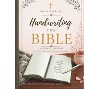 Faith Warrior: Handwriting the Bible: A Legacy Journal for Writing God’s Word by Hand