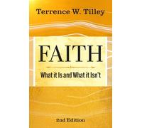Faith: What It Is and What It Isn't - 2nd edition