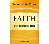 Faith: What It Is and What It Isn't - 2nd edition